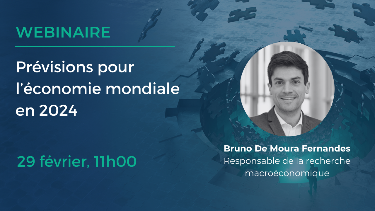 Webinaire : Prévisions pour l'économie mondiale en 2024, le 29 février à 11h00 avec Bruno De Moura Fernandes, Responsable de la recherche macroéconomique
