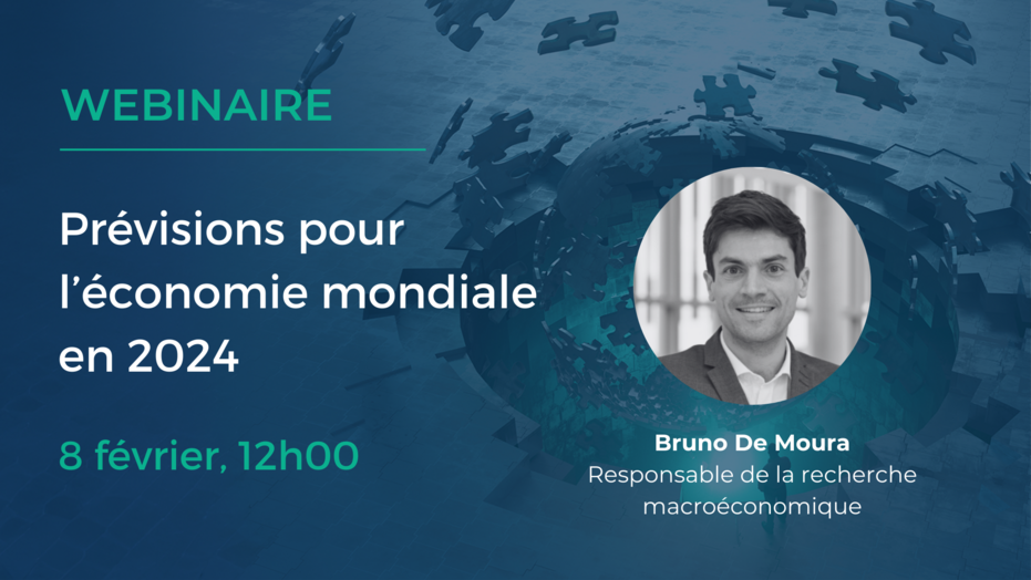 Webinaire : Prévisions pour l'économie mondiale en 2024, le 8 février à 12h avec Bruno de Moura, Responsable de la recherche macroéconomique