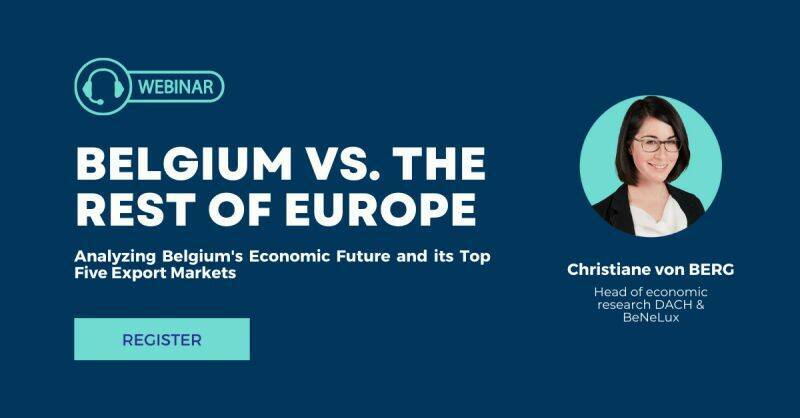 Webinar: "Belgium vs. the rest of Europe", Analyzing Belgium's economic future and its top five export markets. With Christiane von BERG, Head of economic research DACH & BeNeLux. Register!